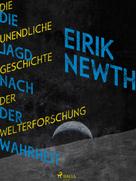 Eirik Newth: Die Jagd nach der Wahrheit: Die unendliche Geschichte der Weltforschung ★★★