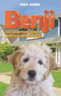 Tanja Albers: Benji - Die Abenteuer eines Mini Goldendoodles 