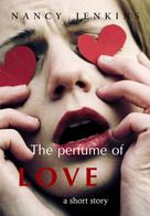 Nancy Jenkins: The Perfume of Love 