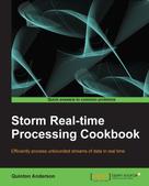 Quinton Anderson: Storm Real-time Processing Cookbook 