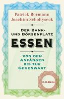 Joachim Scholtyseck: Der Bank- und Börsenplatz Essen 