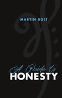 Martin Bolt: A guide to honesty 