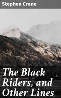 Stephen Crane: The Black Riders, and Other Lines 