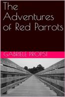 Gabriele Propst: The Adventures of Red Parrots 