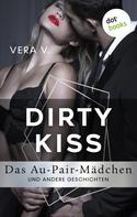 Vera V.: DIRTY KISS - Das Au-Pair-Mädchen ★★★