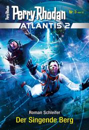 Atlantis 2 / 3: Der Singende Berg - Miniserie