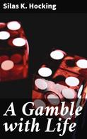 Silas K. Hocking: A Gamble with Life 