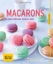 Macarons - So zart können Kekse sein