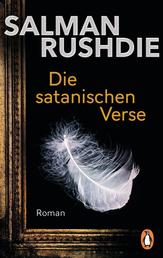 Die satanischen Verse - Roman - „Ein Weltereignis und episches Meisterwerk.“ (Süddeutsche Zeitung) – Friedenspreis für Salman Rushdie 2023