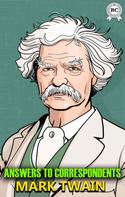 Mark Twain: Answers to Correspondents 
