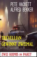 Alfred Bekker: Trevellian gewinnt zweimal: Zwei Krimis 