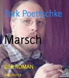 Tork Poettschke: Marsch 