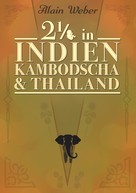 Alain Weber: Zweieinhalb in Indien, Kambodscha und Thailand 