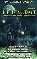H.P. Lovecraft: 60+ Classic stories of H.P. Lovecraft. The Complete Fiction collection 