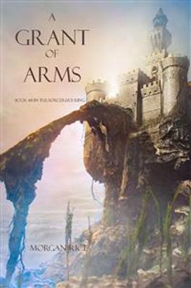 A Grant of Arms (Book #8 of the Sorcerer's Ring)