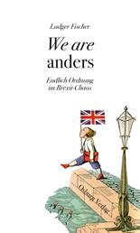 We are anders - Endlich Ordnung im Brexit-Chaos