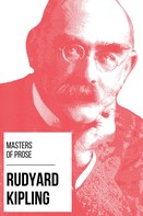 Rudyard Kipling: Masters of Prose - Rudyard Kipling 