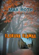 Max Roth: Elokuva elämää 