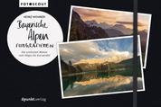 Bayerische Alpen fotografieren - Die schönsten Motive vom Allgäu bis Karwendel