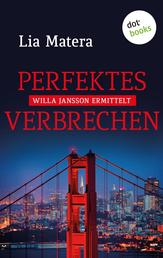 Perfektes Verbrechen - Kriminalroman: Ein Fall für Willa Jansson - Band 3