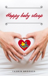 Happy baby sleep - Soft baby sleep is no child's play (Baby sleep guide: Tips for falling asleep and sleeping through in the 1st year of life)