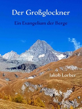 Der Großglockner - Ein Evangelium der Berge