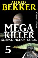 Alfred Bekker: Mega Killer 5 (Science Fiction Serial) 