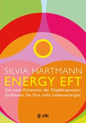 Energy EFT - Die neue Dimension der Klopfakupressur: Entfesseln Sie Ihre volle Lebensenergie!