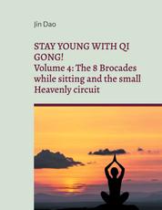 Stay young with Qi Gong - Volume 4: The 8 Brocades while sitting and the small Heavenly circuit