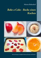 Marion Birkenbeil: Bake a Cake - Backe einen Kuchen 