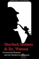 Arthur Conan Doyle: Sherlock Holmes und Doktor Watson - Gesammelte Romane und die Detektiverzählungen ★★★★