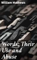 William Mathews: Words; Their Use and Abuse 