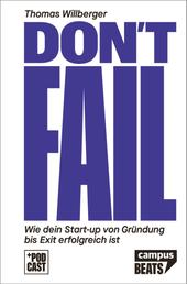 Don't Fail - Wie dein Start-up von Gründung bis Exit erfolgreich ist