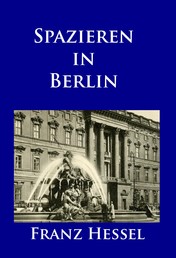 Spazieren in Berlin - Die Metropole der Goldenen Zwanziger erleben