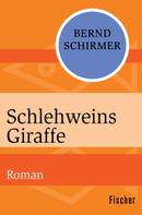 Bernd Schirmer: Schlehweins Giraffe 