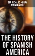 Sir Richard Henry Bonnycastle: The History of Spanish America 