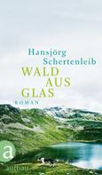 Hansjörg Schertenleib: Wald aus Glas ★★★★
