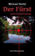 Michael Hertel: Der Fürst vom Hubertussee 