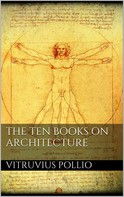 Vitruvius Pollio: The Ten Books on Architecture 