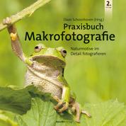 Praxisbuch Makrofotografie - Naturmotive im Detail fotografieren