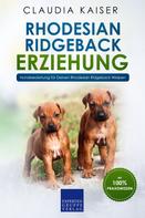 Claudia Kaiser: Rhodesian Ridgeback Erziehung - Hundeerziehung für Deinen Rhodesian Ridgeback Welpen 
