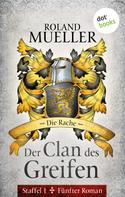Roland Mueller: Der Clan des Greifen - Staffel I. Fünfter Roman: Die Rache ★★★★★