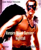 Andre Michael Pietroschek: Vampire-Attack Survivor - Nightfall 