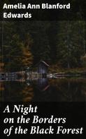 Amelia Ann Blanford Edwards: A Night on the Borders of the Black Forest 