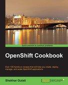 Shekhar Gulati: OpenShift Cookbook 