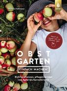 Natalie Faßmann: Obstgarten - einfach machen! 