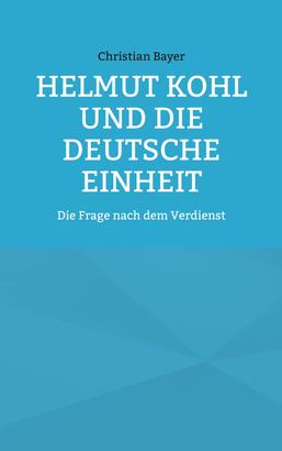 Helmut Kohl und die Deutsche Einheit