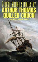 Arthur Quiller-Couch: 7 best short stories by Arthur Thomas Quiller-Couch 
