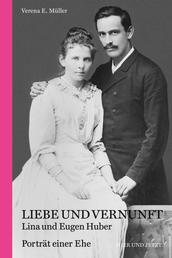 Liebe und Vernunft - Lina und Eugen Huber. Porträt einer Ehe