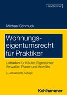 Michael Schmuck: Wohnungseigentumsrecht für Praktiker 